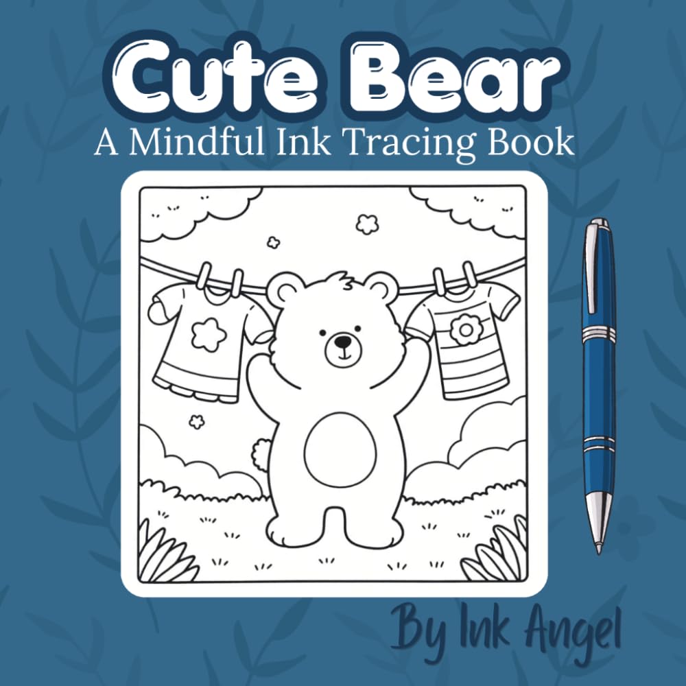 Cute Bear Ink Tracing: Mindful tracing activity to relax and unwind. 30 cute and cozy images to trace with ink. (Mindful Ink Tracing - Cute animals Series)