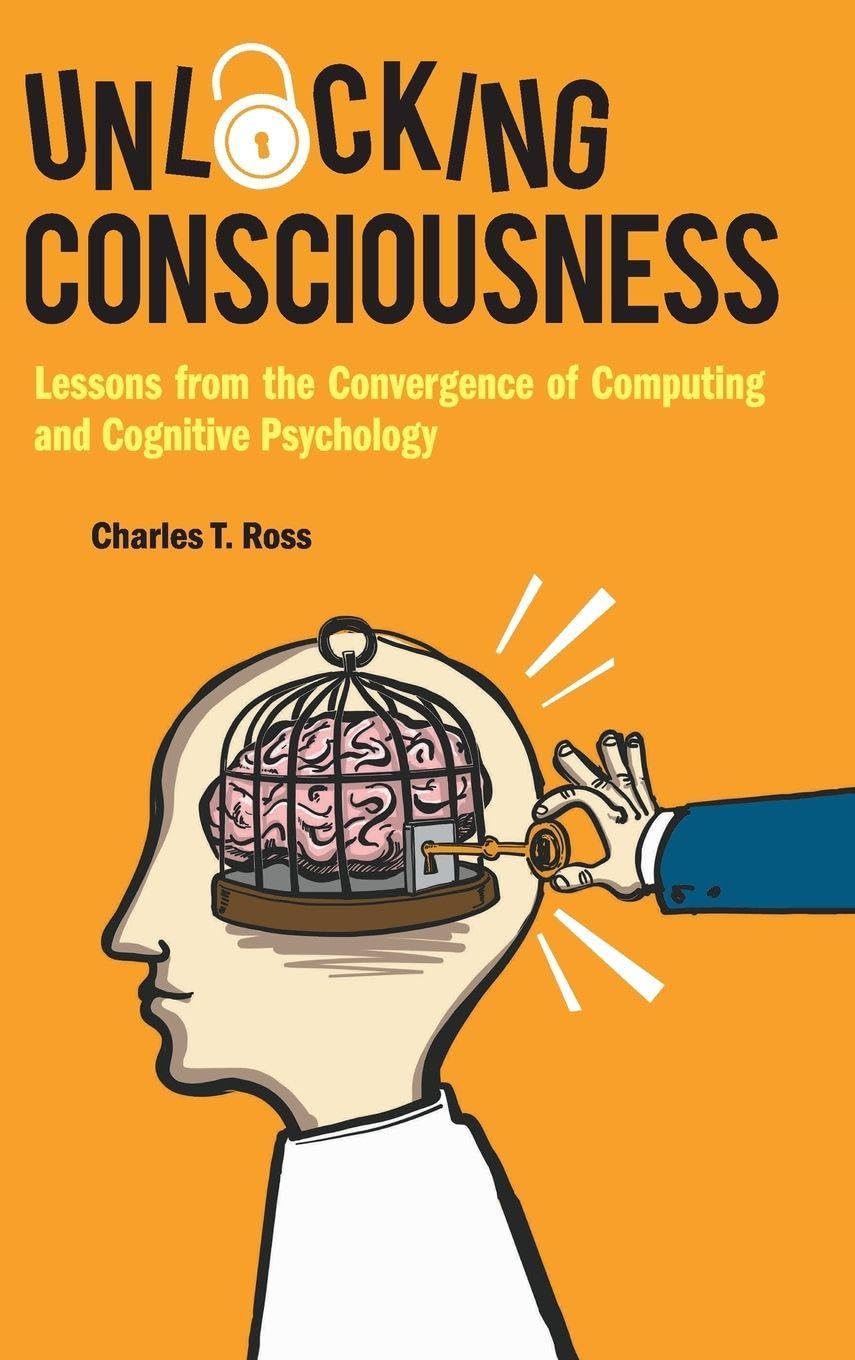 Buy Unlocking Consciousness: Lessons From The Convergence Of Computing And Cognitive Psychology — BookShops.in