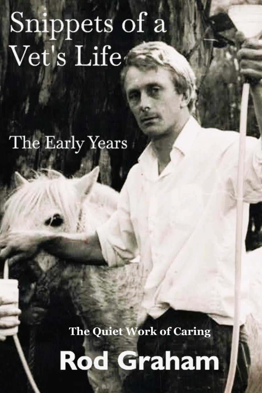 Snippets of a Vet's Life: The Illustrated Early Years (Snippets from an Aussie Vet)