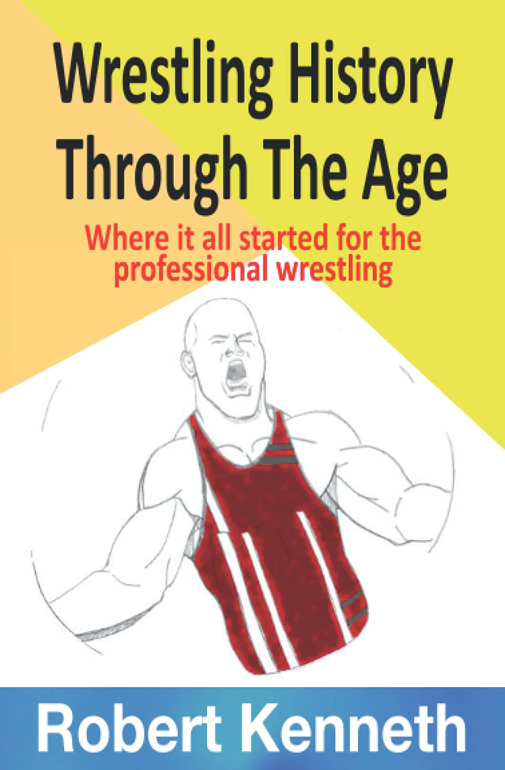 Wrestling History Through The Ages: Where it all started for the professional wrestling