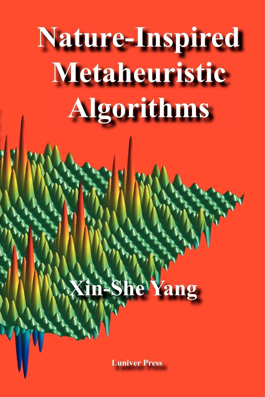 Nature-Inspired Metaheuristic Algorithms: Yang, Xin-she: 9781905986101 ...