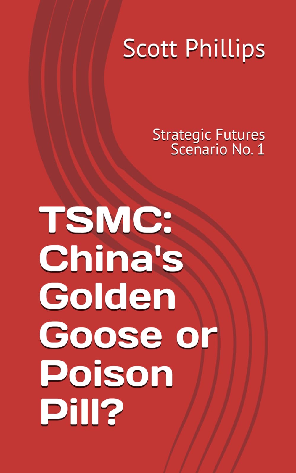 TSMC: China's Golden Goose or Poison Pill? (Strategic Futures Scenarios)