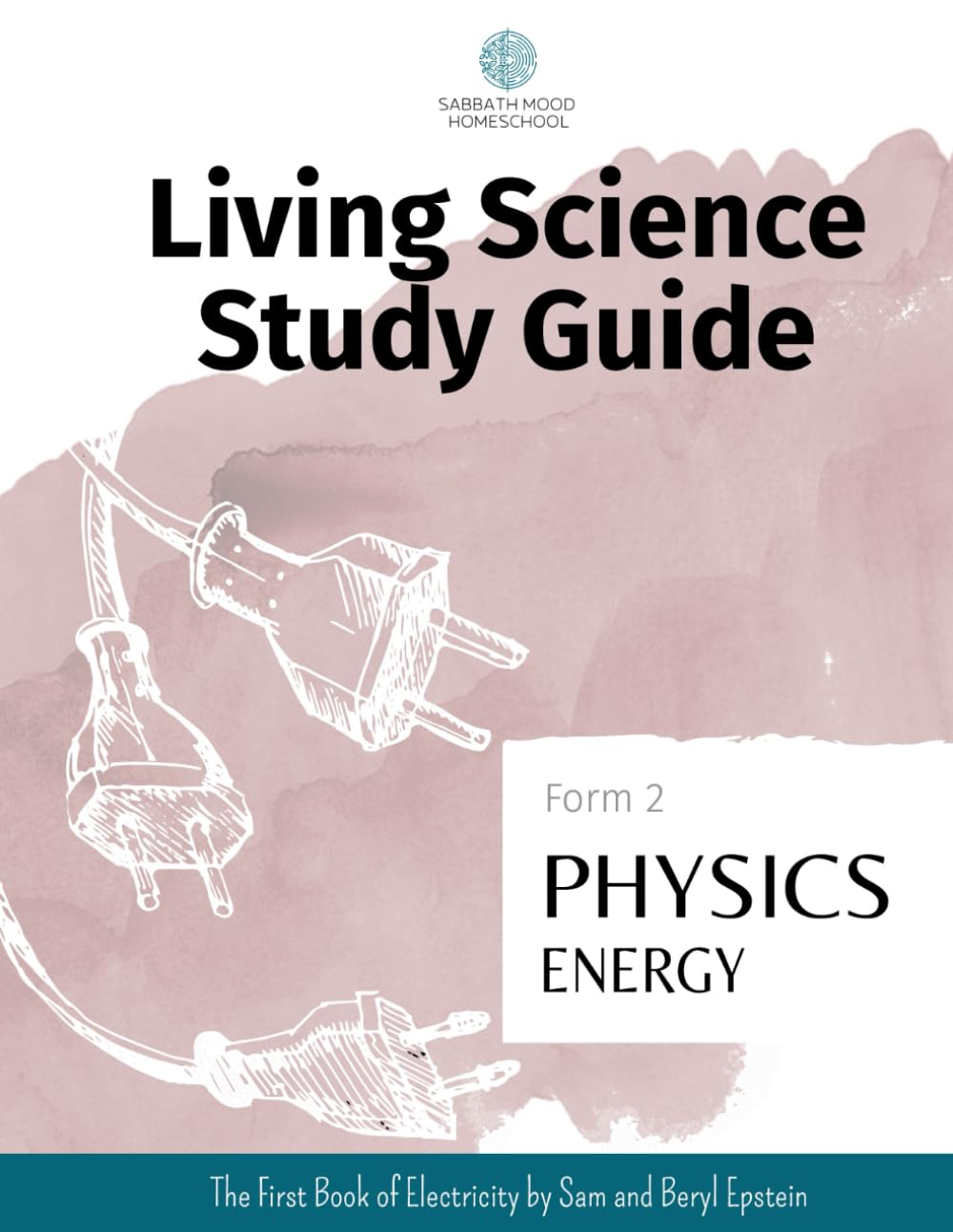 Sabbath Mood Homeschool Form 2 Energy (SMH Living Science Form 2 Guides (elementary school))