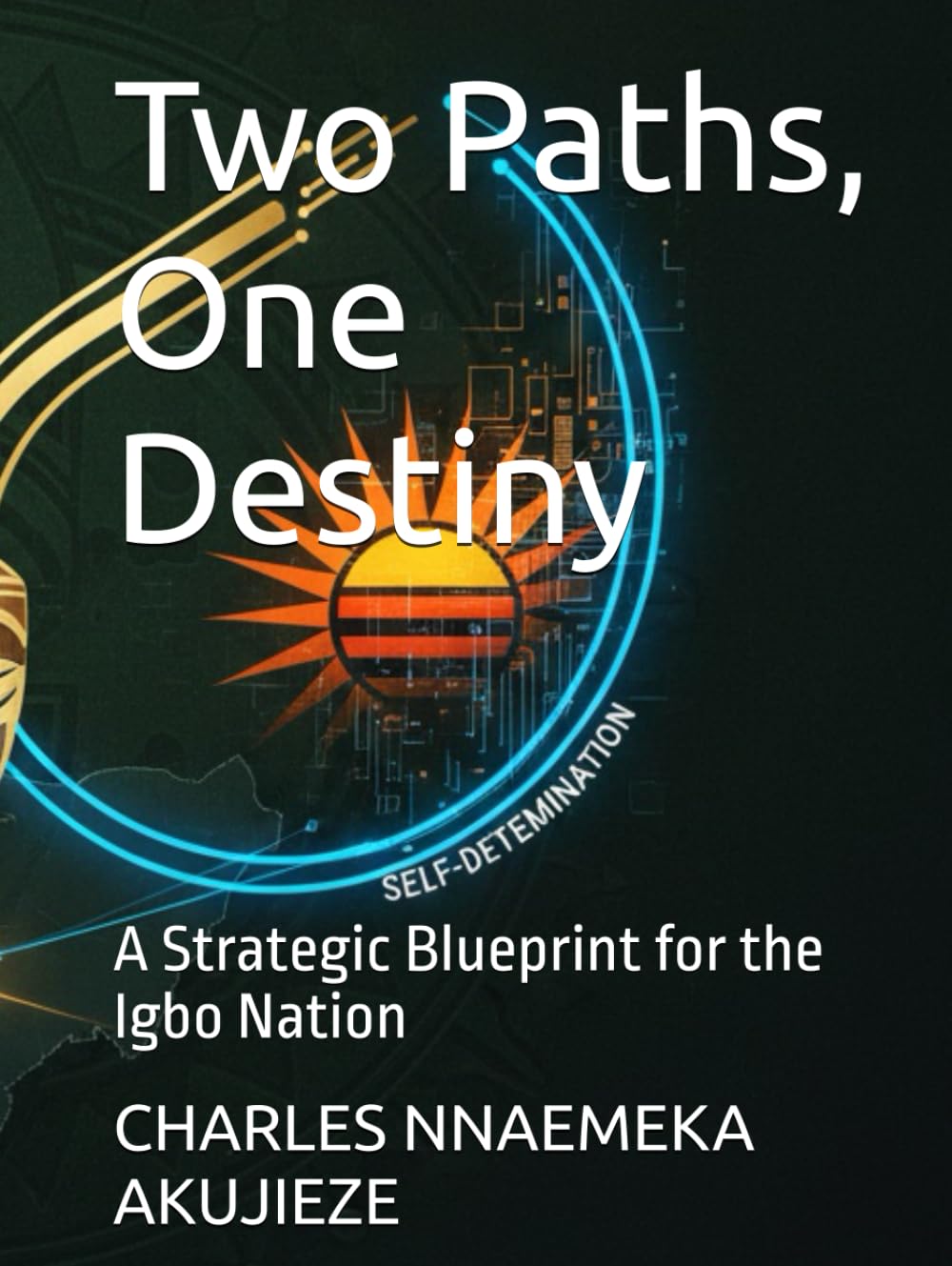 Two Paths, One Destiny: A Strategic Blueprint for the Igbo Nation