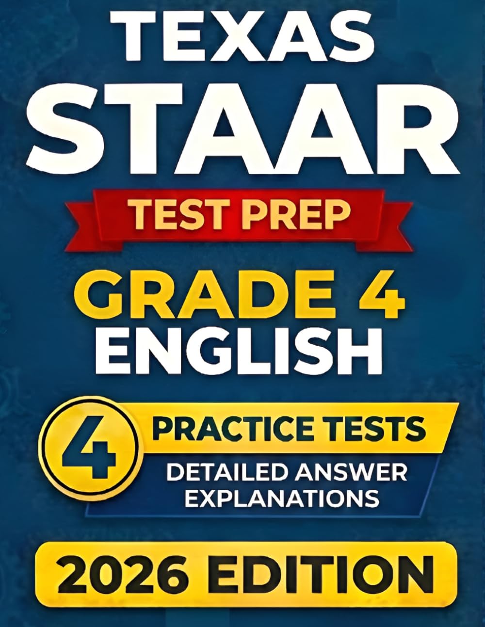 Texas STAAR Grade 4 English: 4 Full-Length RLA Tests (Reading Language Arts) with Detailed Answer Explanations and Scoring Guide (Texas Staar Test Prep Series Grade 4)