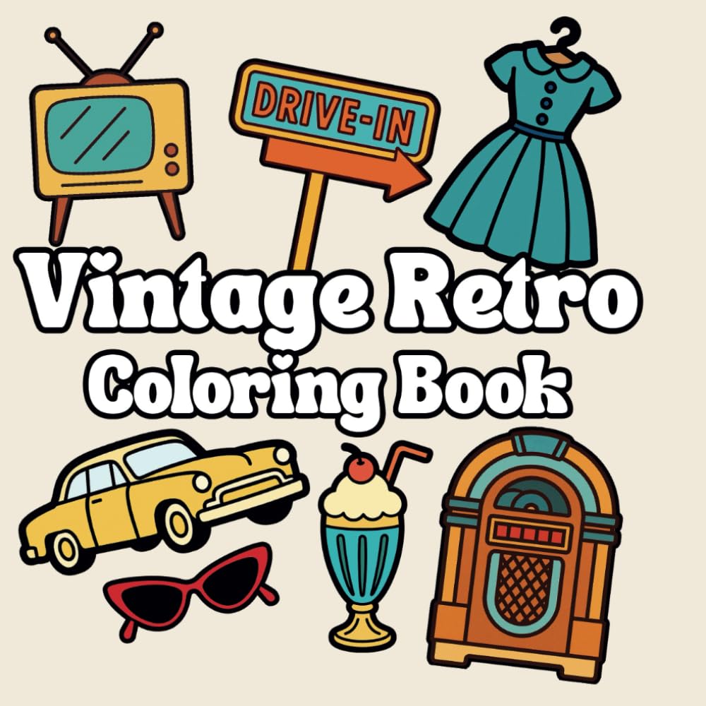 Vintage Retro Coloring Book: A Cute and Nostalgic Coloring Book of Retro Moments and Vibes for Adults