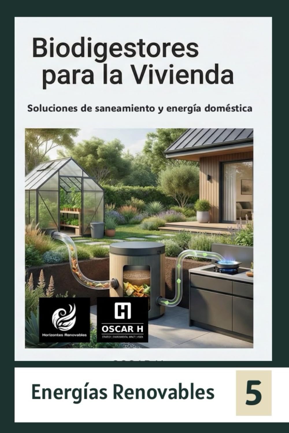 Biodigestores para la Vivienda: Soluciones de saneamiento y energía doméstica (ENERGIAS RENOVABLES)