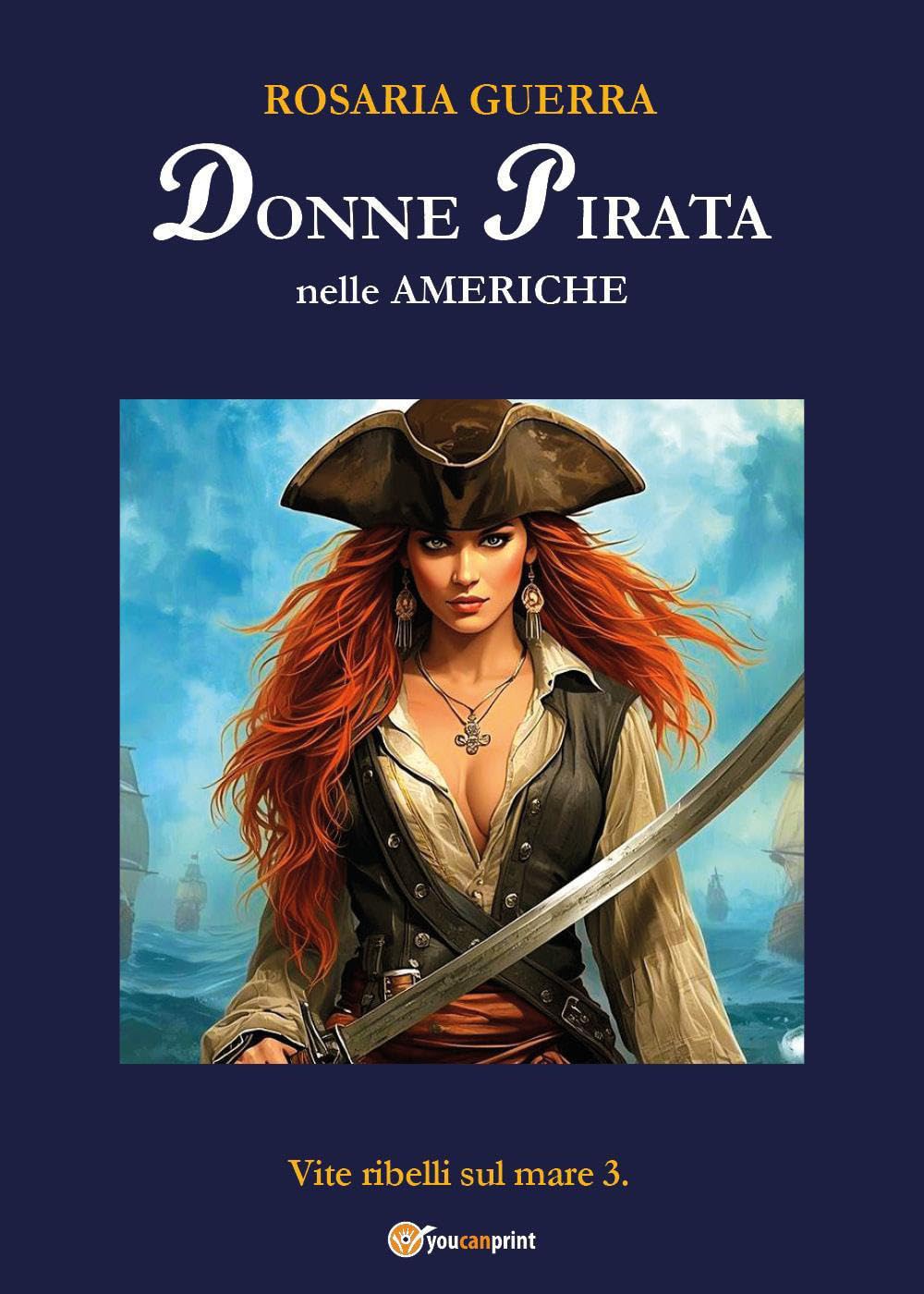 Donne pirata nelle Americhe - Vite ribelli sul mare 3