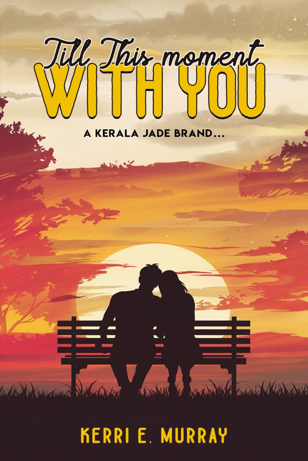Till This Moment WITH YOU (Kerala Jade Series)