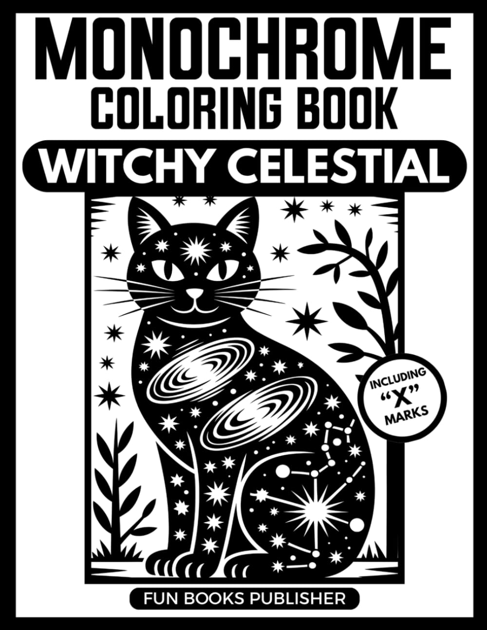 Monochrome Coloring Book - Witchy Celestial: Black And White Edition: Moon Phases Tarot Crystals One Color Art Pages, Dark Mystical Occult Designs For ... (MONOCHROME COLORING BOOK INK BLISS SERIES)