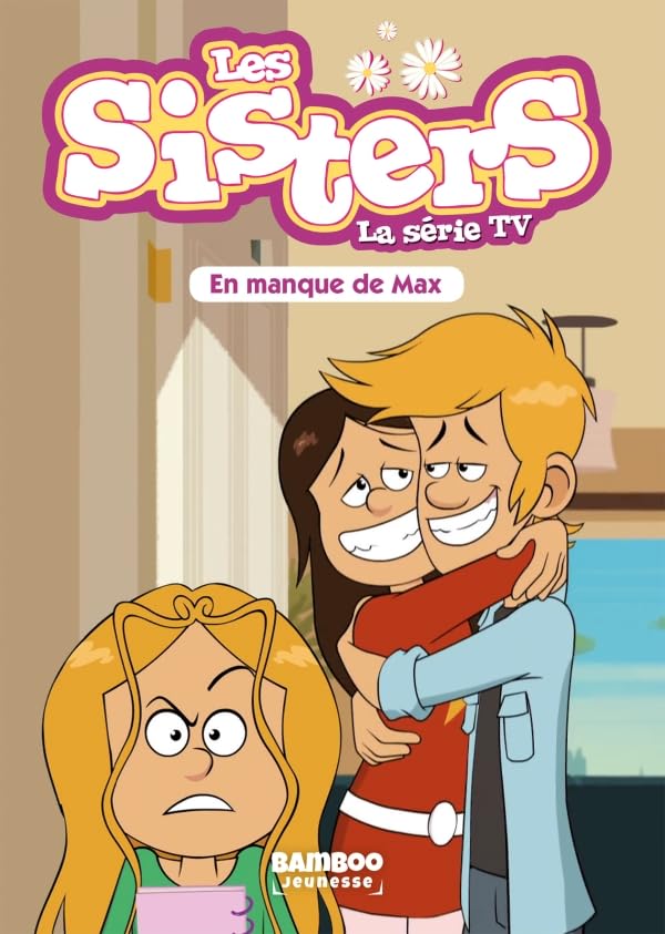 Les Sisters - La Série TV - Poche - tome 22: En manque de Max