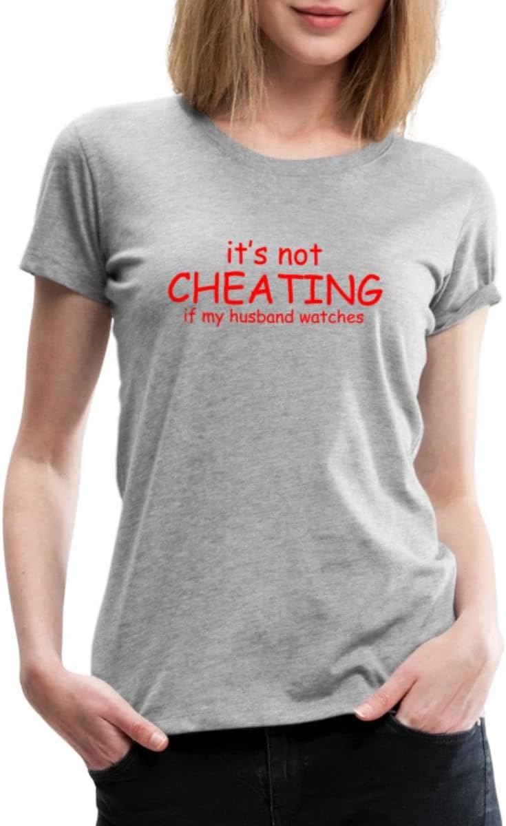 Spreadshirt It's Not Cheating When My Husband Watches Women’s Premium T-Shirt