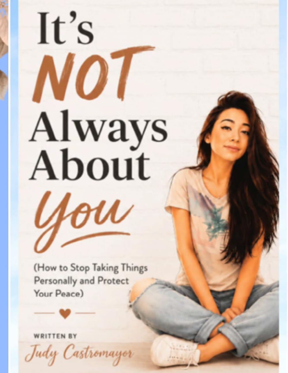 It’s Not Always About You: How to Stop Taking Things Personally and Protect Your Peace