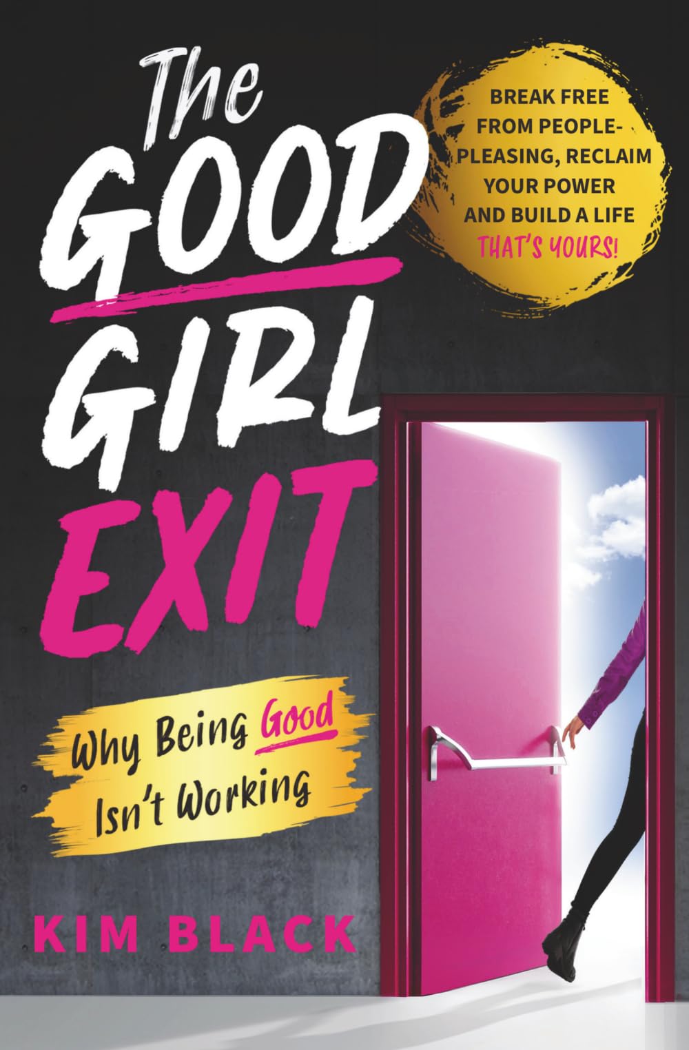 The Good Girl Exit: Why Being Good Isn't Working
