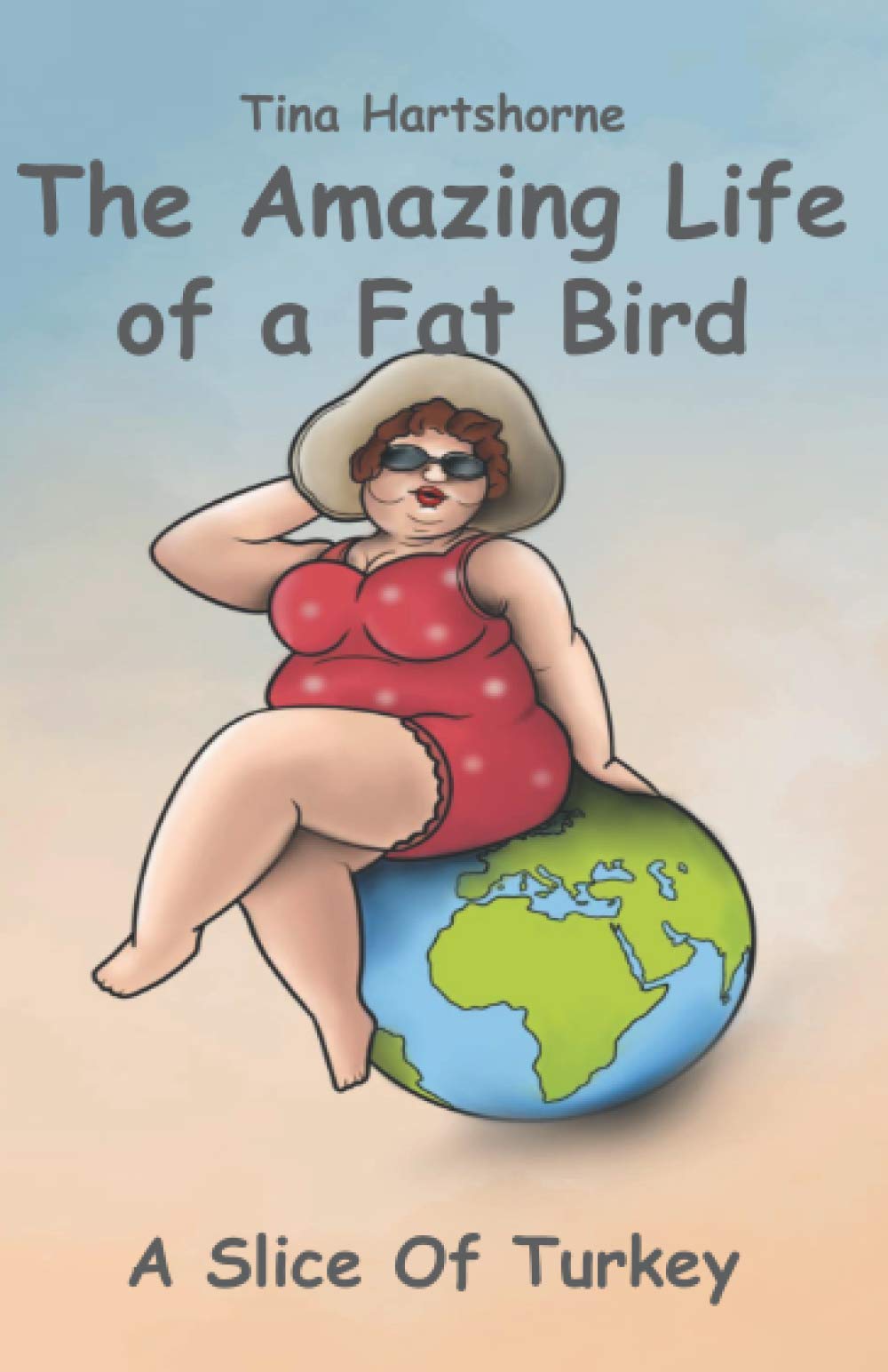 The Amazing Life Of A Fat Bird: A Slice Of Turkey (The Amazing Fat Bird)