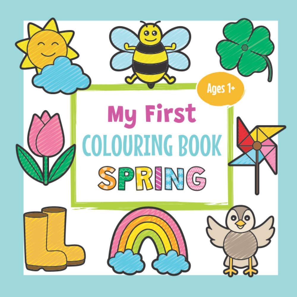 My First Colouring Book Spring - Ages 1+: Fun Children's Colouring Book with simple Spring Pictures like Flowers, Animals and more! | Gift Idea for Toddlers & Kids Ages 1-3
