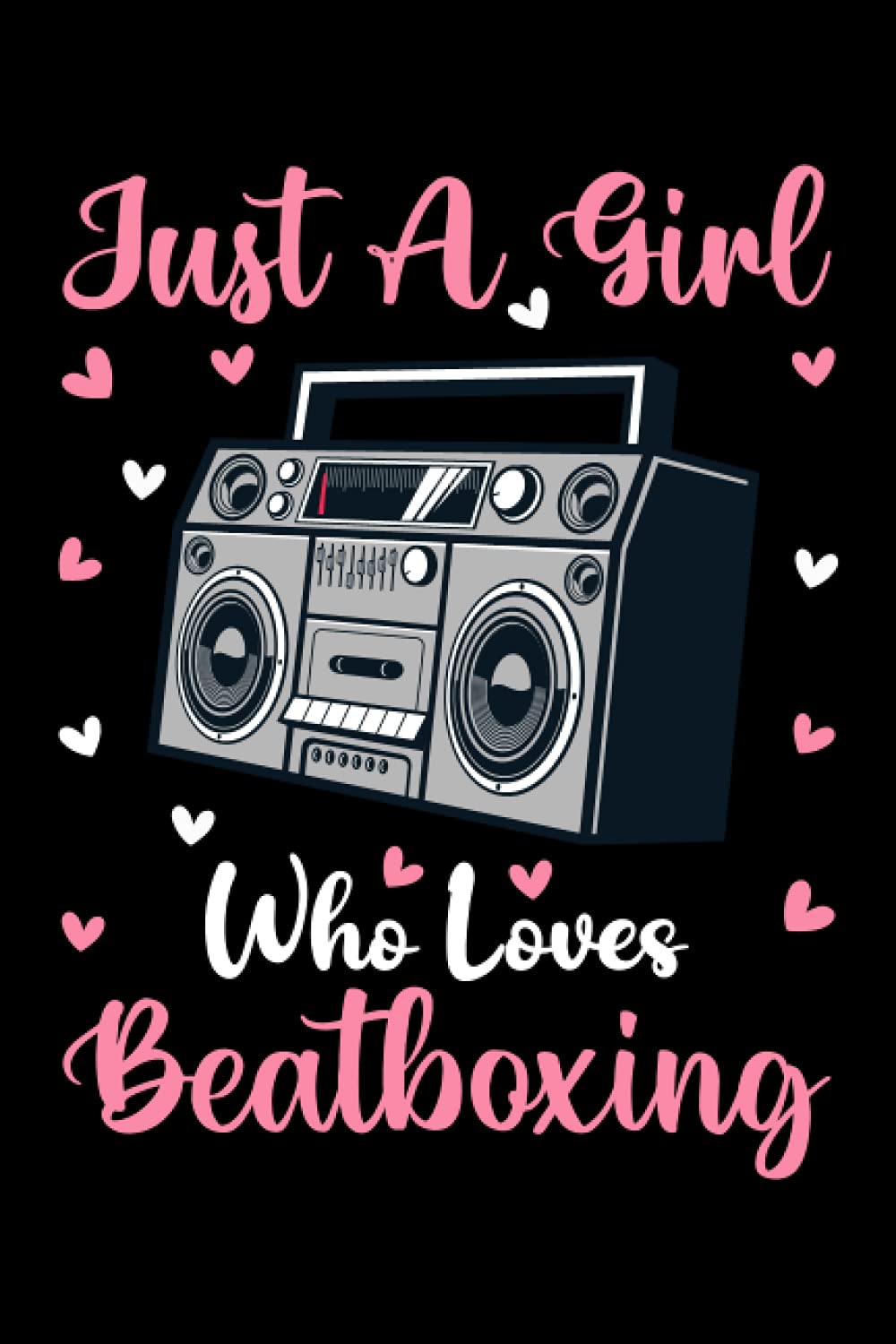 Beatboxing Notebook: Just A Girl Who Loves Beatboxing Notebook Journal For Women Girls Kids: Beatboxing Notebook Journal Dairy - 110 Page Paperback Notebook - (6"x9")