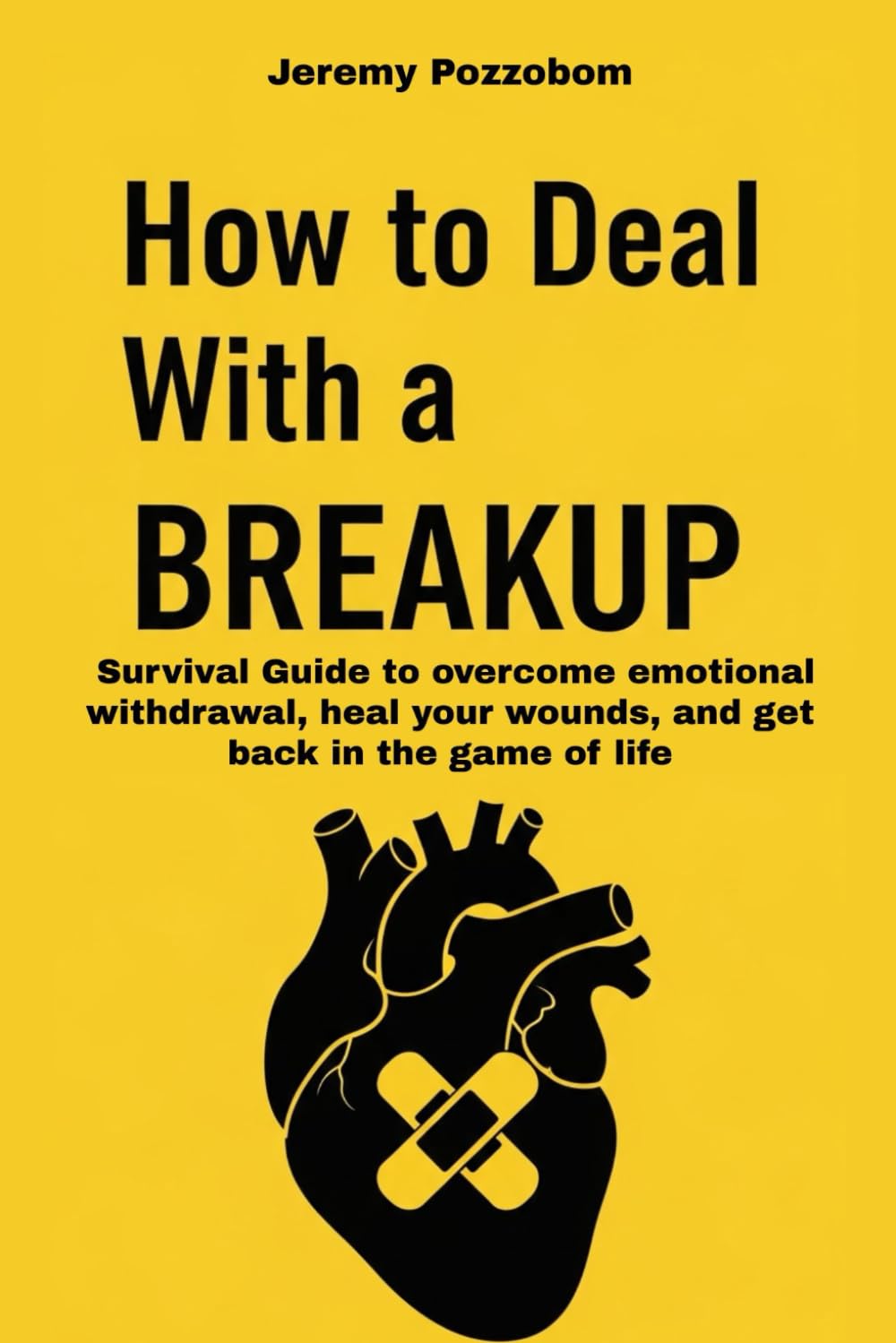 How to Deal With a Breakup: A survival guide to overcoming emotional isolation and healing your wounds: relationship, emotional intelligence, self help books for women, self help books for men