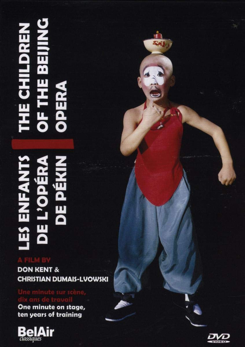 Children of the Beijing Opera - One minute on stage, 10 years of training - A Film by Don Kent and Christian Dumais-Lvowski (NTSC)