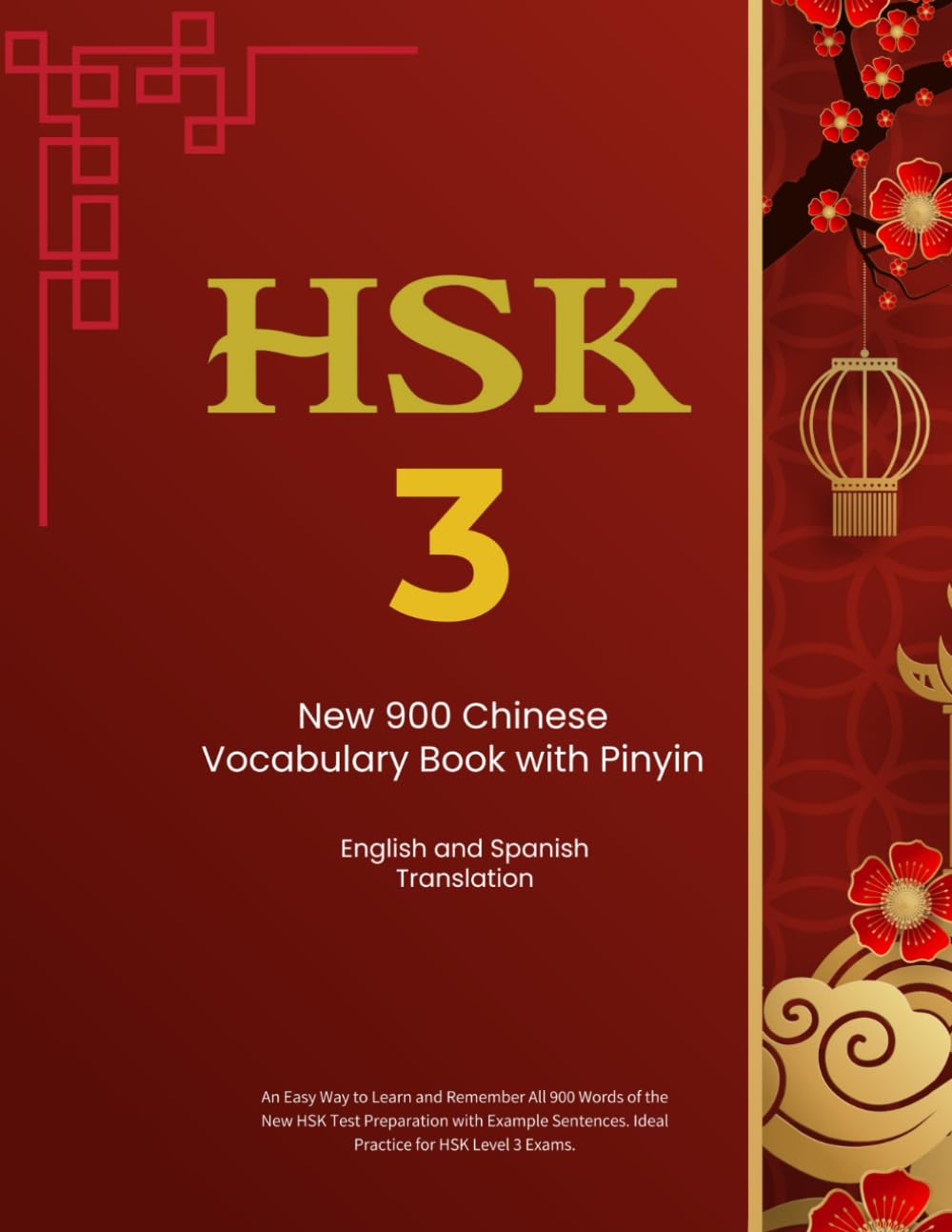 HSK3 New 900 Chinese Vocabulary Book with Pinyin, English and Spanish Translation: Easy to Learn and Remember All 900 words of HSK Test with Example Sentences. Ideal practice for Levels 3 exams