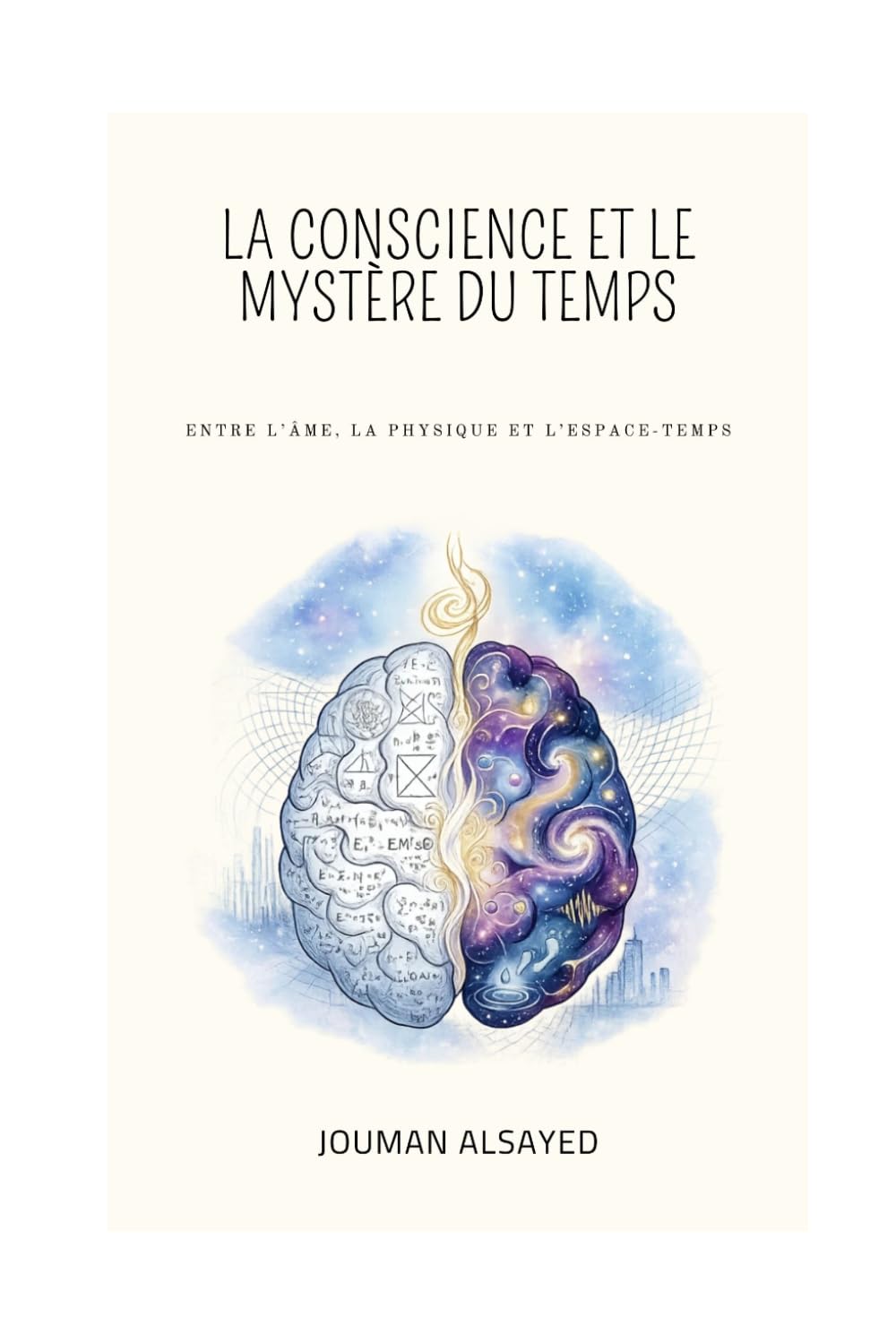 La Conscience et le mystère du temps: Entre l'âme, la physique et l'espace-temps (Conscience et Connaissance)