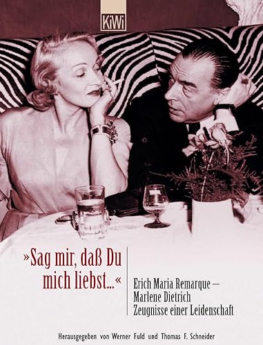 »Sag mir, daß Du mich liebst«: Erich Maria Remarque - Marlene Dietrich Zeugnisse einer Leidenschaft