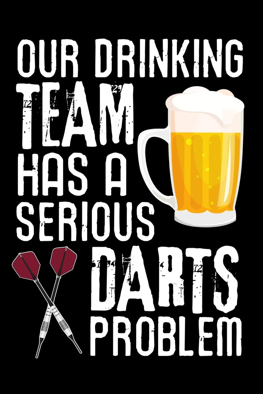 Our Drinking Team has a Serious Darts Problem: Darts Scorebook | 100 darts Score Sheets | 6x9" Score Keeper | Gift for Darts Lovers & Pub Games Lovers