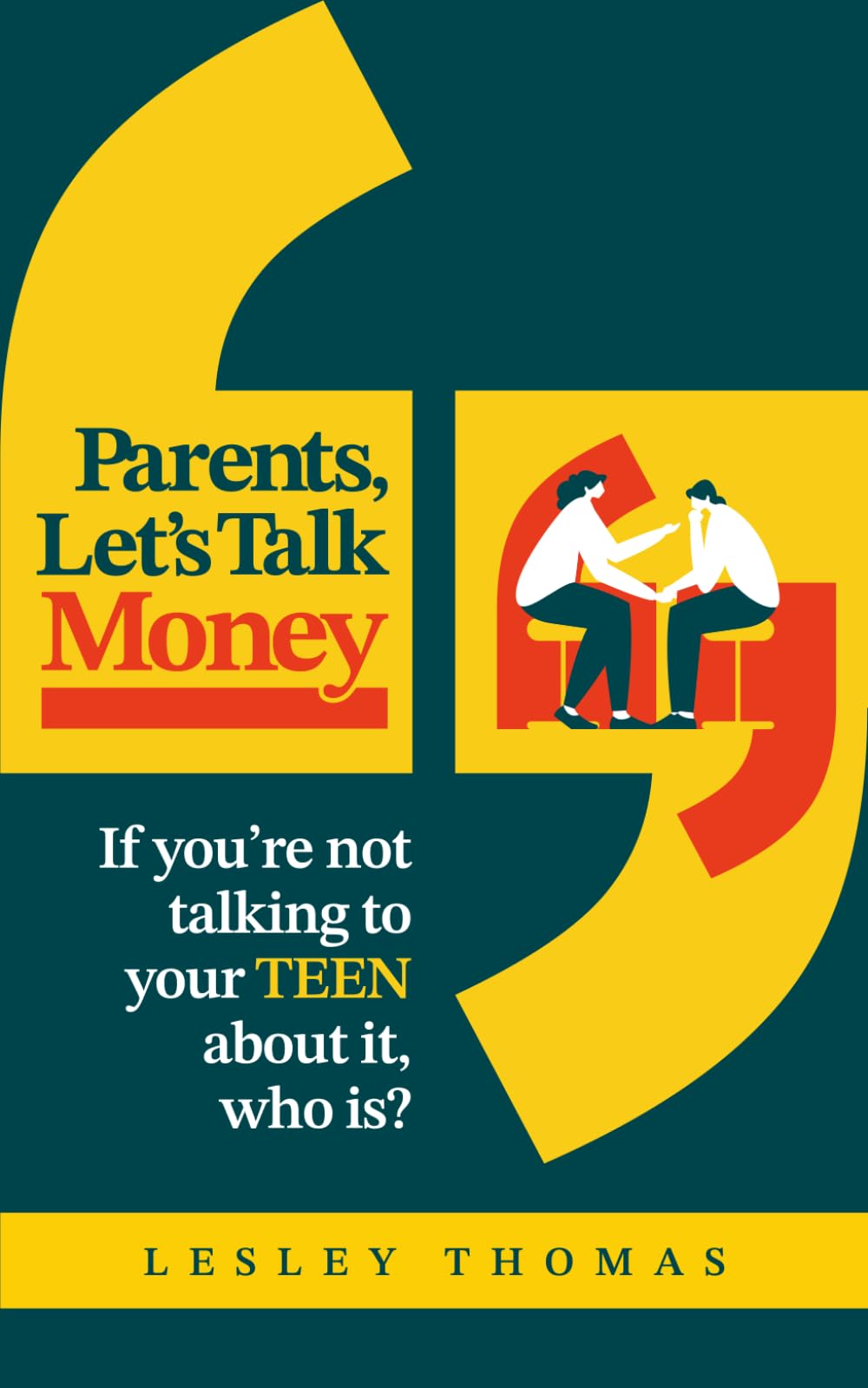 Parents, Let's Talk Money: If you're not talking to your Teen about it, who is?