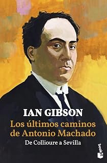 Los Últimos Caminos de Antonio Machado. De Collioure a Sevilla