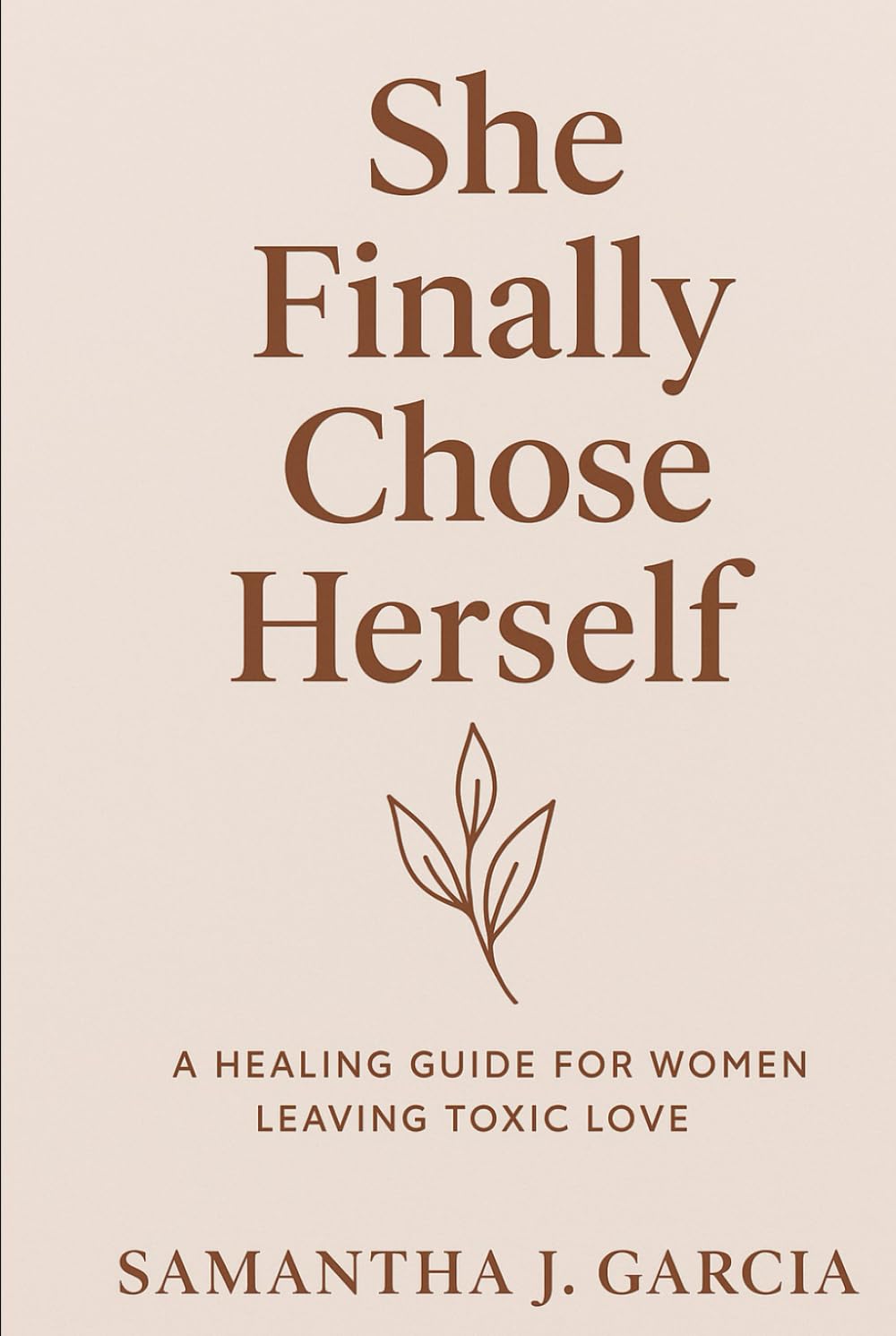 She Finally Chose Herself: A Healing Journey for Women Leaving Toxic Love