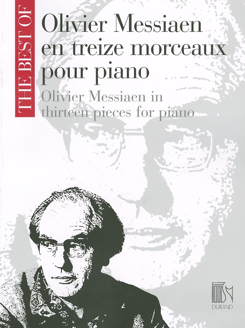 Oliver Messiaen in Thirteen Pieces for Piano The Best of Olivier