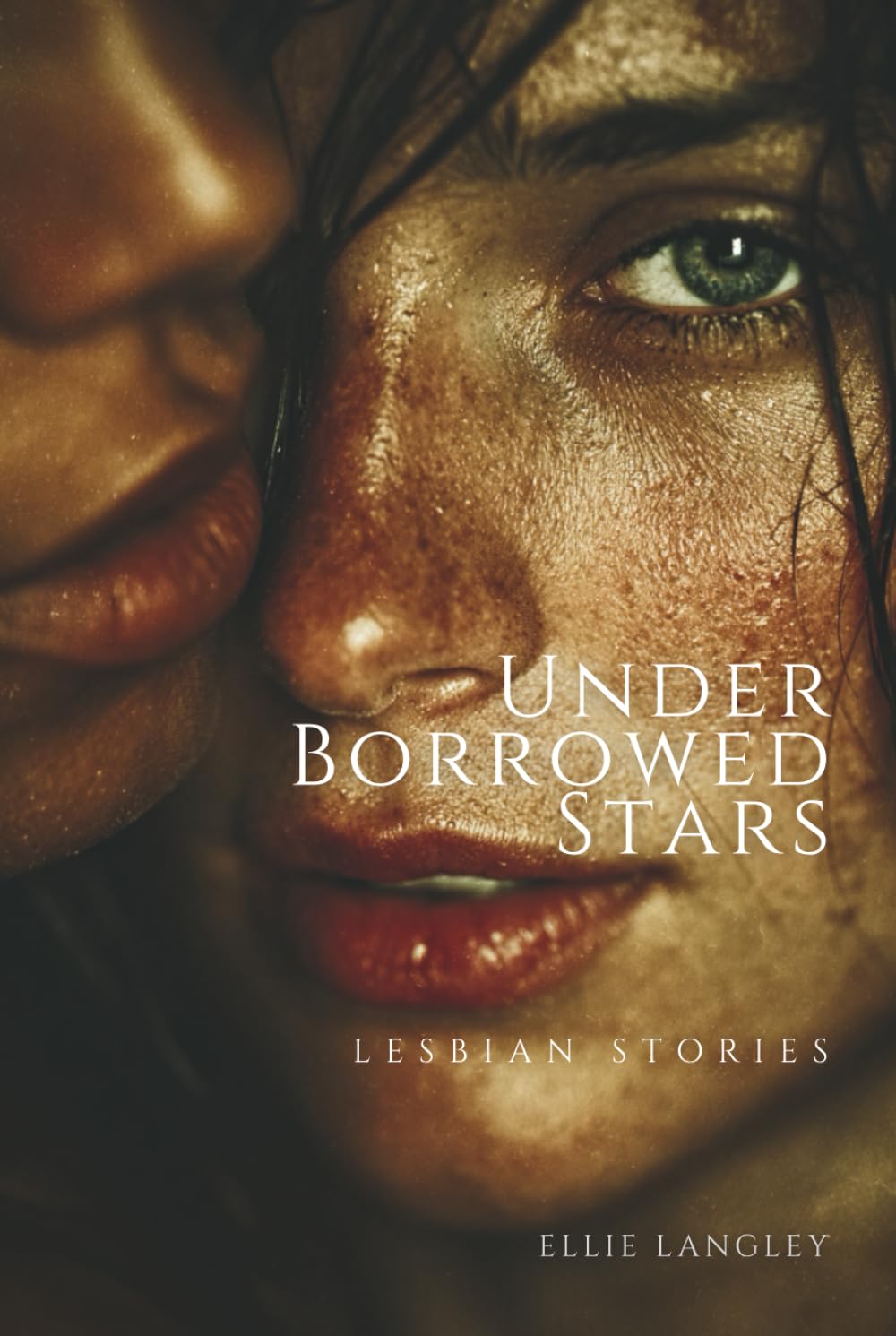Under Borrowed Stars - Lesbian Stories: Intimate Tales of Women Claiming Themselves (Forbidden Encounters)