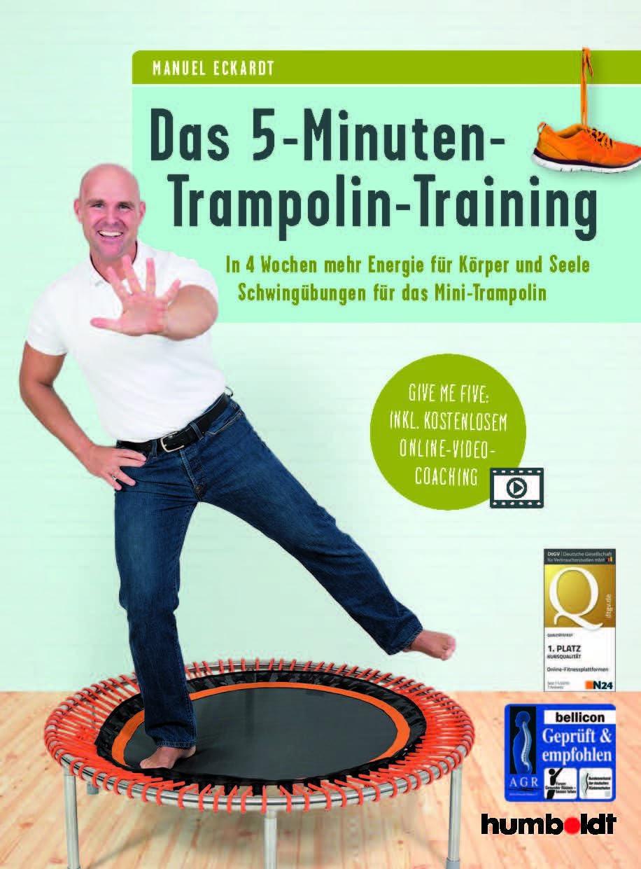 Das 5-Minuten-Trampolin-Training: In 4 Wochen mehr Energie für Körper und Seele. Schwingübungen für das Mini-Trampolin. Give me five: Inkl. kostenlosem Online-Video-Coaching