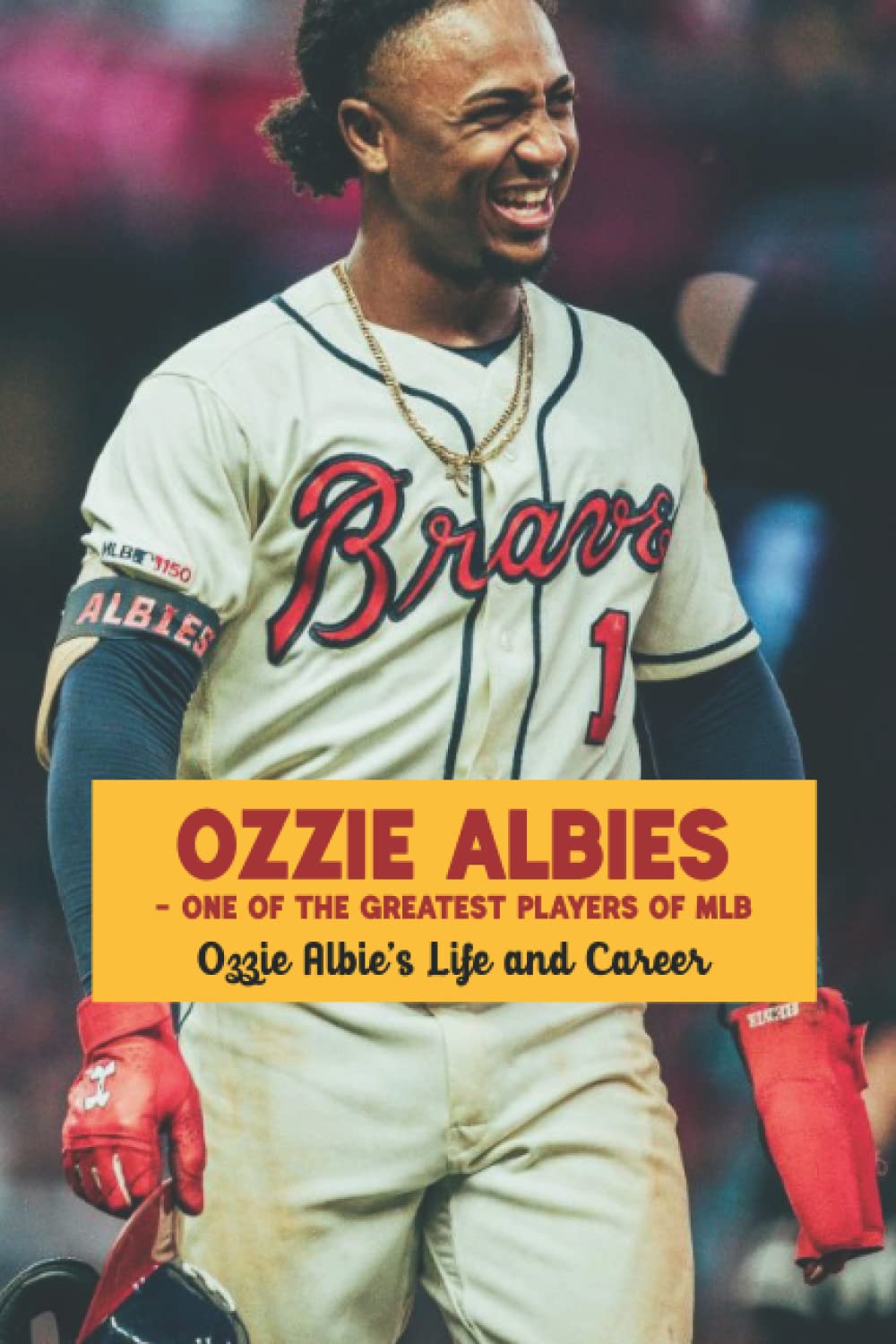 Ozzie Albies – One of The Greatest Players of MLB: Ozzie Albie’s Life and Career: Ozzie Albies