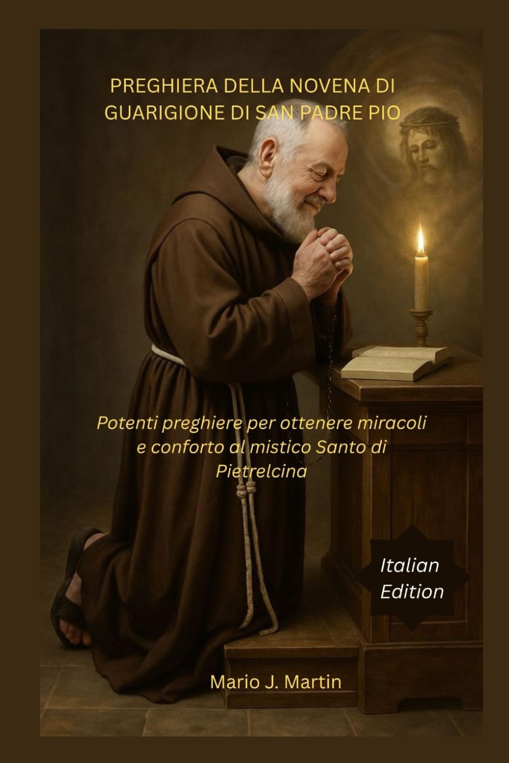 PREGHIERA DELLA NOVENA DI GUARIGIONE DI SAN PADRE PIO: Potenti preghiere per ottenere miracoli e conforto al mistico Santo di Pietrelcina