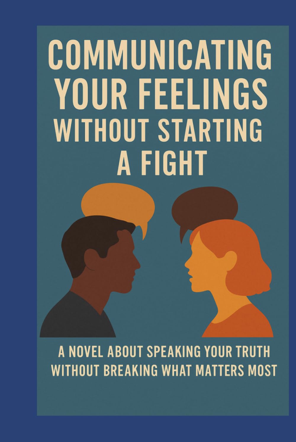 Communicating your feelings without starting a fight