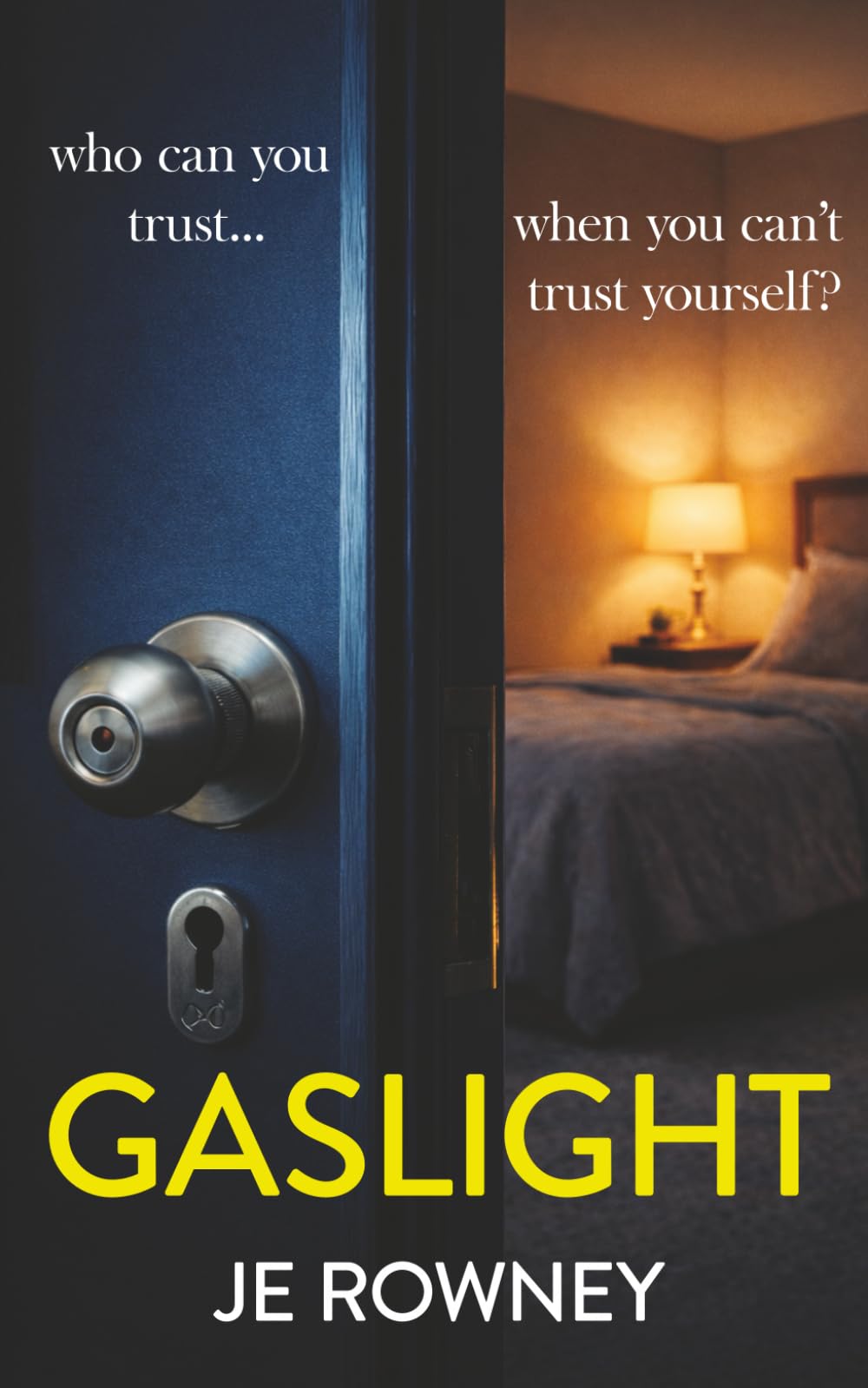 Gaslight: Who can you trust when you can't trust yourself? (Psychological Thriller Books by J.E. Rowney)