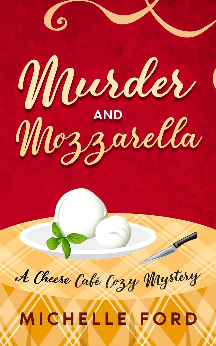 Murder and Mozzarella: 1 (Cheese Café Cozy Mysteries)