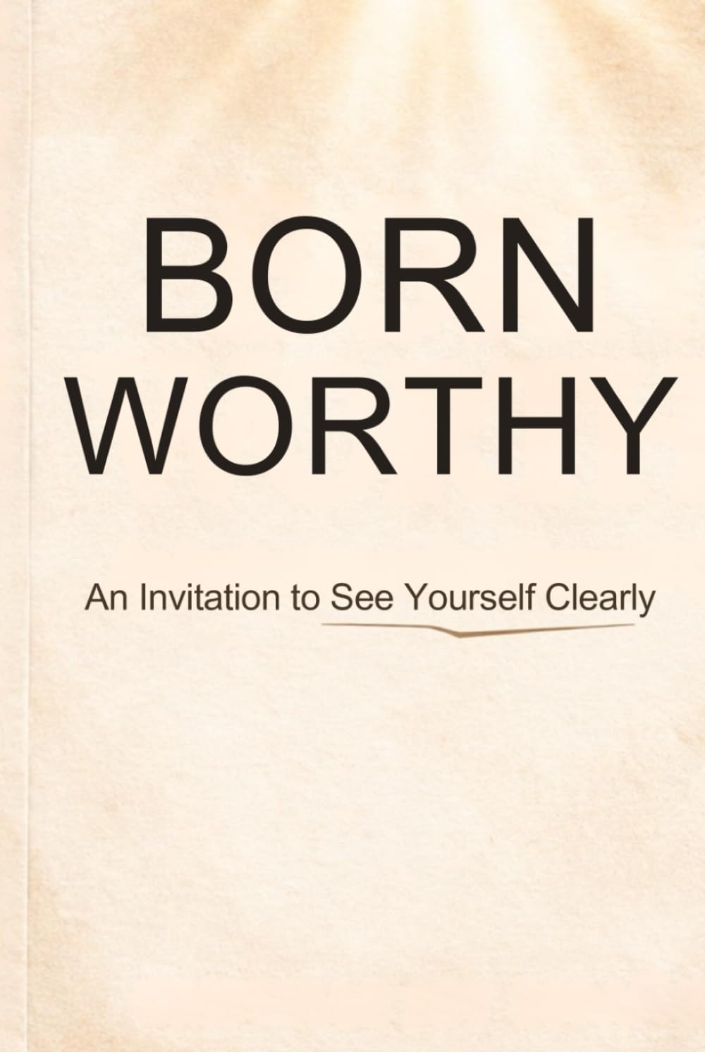 Born Worthy: An Invitation to See Yourself Clearly