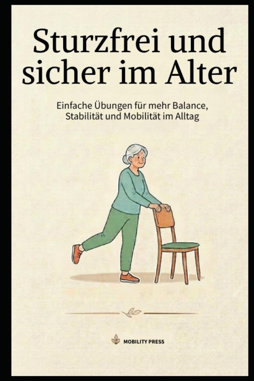Sturzfrei und sicher im Alter: Einfache Übungen fürmehr Balance, Stabilität und Mobilität im Alltag
