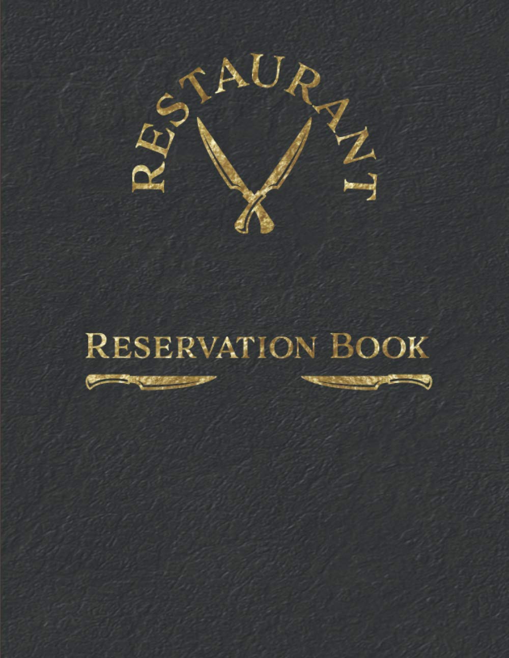 Restaurant Reservation Book: Reservation Book For Restaurant | Undated 365 Day Guest Booking Diary | Daily Table Reservations Log Book - 8.5 x 11 Inches