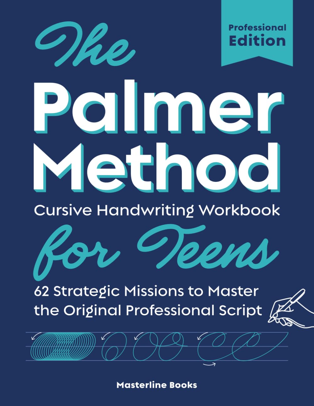 The Palmer Method Cursive Handwriting Workbook for Teens: 62 Strategic Missions to Master the Original Professional Script