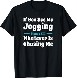 If You See Me Jogging Funny T Shirt T-Shirt