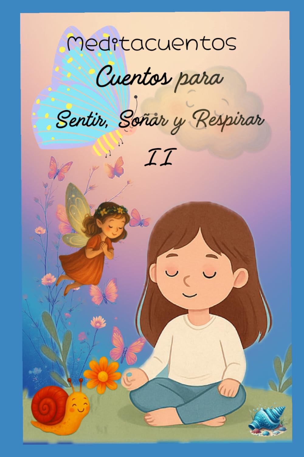 Meditacuentos: Cuentos para Sentir, Respirar y Soñar II