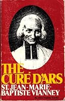 The Cure D'Ars: St. Jean-Marie-Baptiste Vianney B0012JKGSE Book Cover