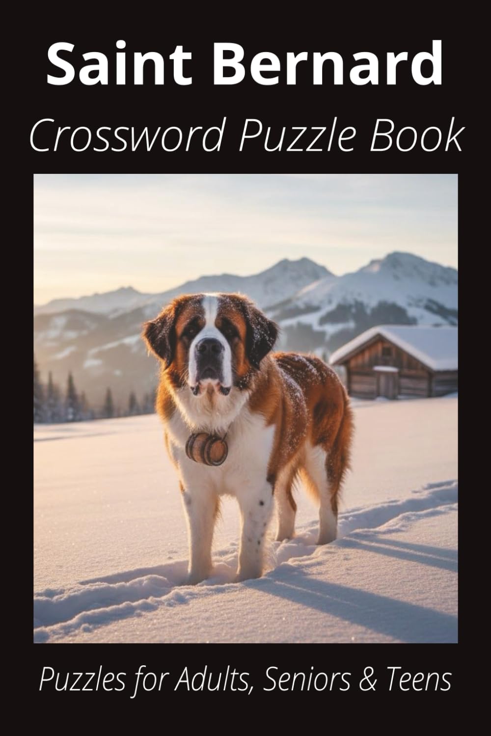 Saint Bernard Crossword Puzzle Book: Crossword Puzzles with Easy-to-Read Print About Saint Bernards, Loyal Companions, Training, Fun Facts & More | ... Pet Lovers, Vacations, and Relaxing Moments