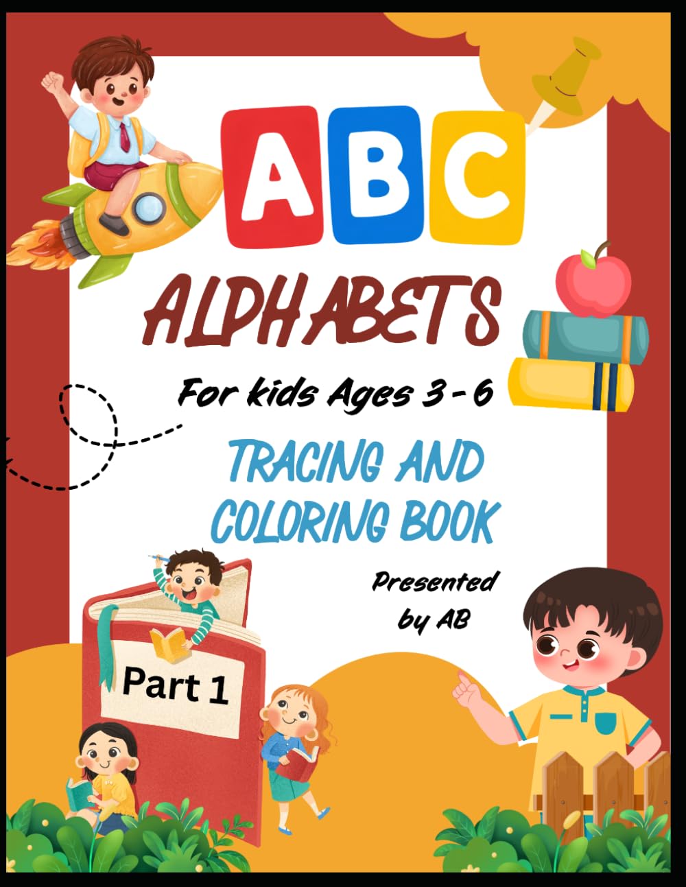 Alphabet Tracing and Coloring Book for Kids Ages 3-6: Letter Tracing, Coloring & Matching Activities to Learn the ABCs (A-Z Preschool Workbook): ABC ... Recognition, Coloring & Handwriting Practice