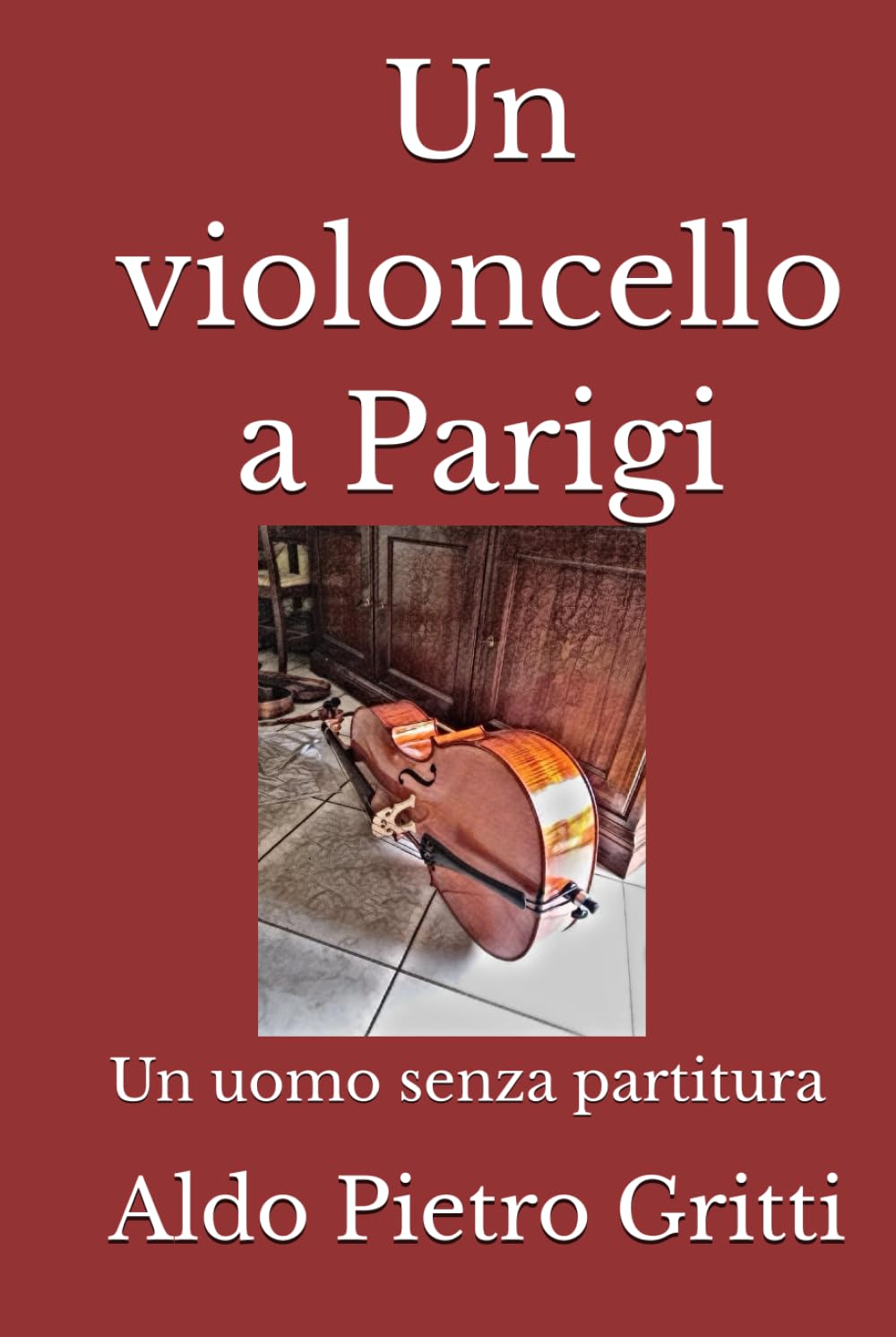 Un violoncello a Parigi: Un uomo senza partitura