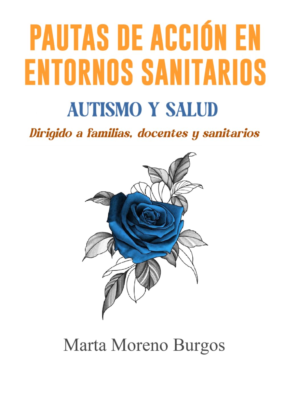 PAUTAS DE ACCIÓN EN ENTORNOS SANITARIOS: GUÍA PRÁCTICA PARA FACILITAR EL ACCESO DE LAS PERSONAS CON TEA AL ENTORNO SANITARIO