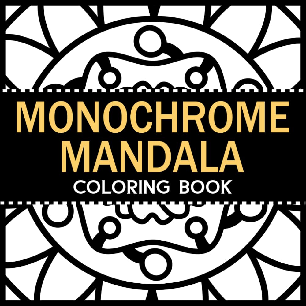 Monochrome Mandala Coloring Book for Relaxation: Easy Geometric Patterns and Flowers for Adult Mindfulness and Zen Meditation (Monochrome Relaxation Series)